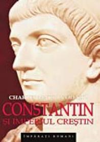 Constantin si Imperiul Crestin - ODAHL Charles Matson Traducere: Mihaela Pop