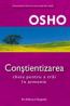Constientizarea - Cheia pentru a trai in armonie - Osho