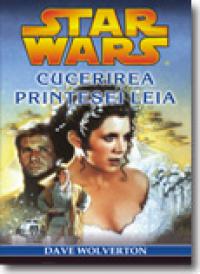 Cucerirea Printesei Leia - Dave Wolverton