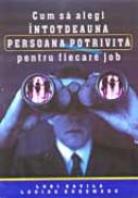 Cum Sa Alegi Intotdeauna Persoana Potrivita Pentru Fiecare Job - Lori Davila, Louise Kursmark Trad.Alina Moldoveanu