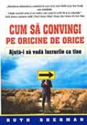 Cum Sa Convingi Pe Oricine De Orice (r) - Ruth Shermann Trad.Anisia Cristina Casandra Popescu