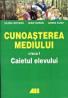Cunoasterea Mediului Clasa I-a. Caietul Elevului    - ROTARU Elena, SURDU Ioan, ALBU Adina