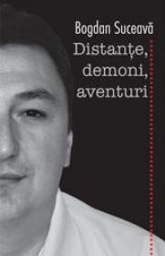 Distante, demoni, aventuri - Bogdan Suceava