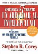Eficienta In 7 Trepte Sau Un Abecedar Al Intelepciunii - COVEY Stephen R., Trad. ARGINTESCU-AMZA Gina