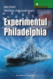 Experimentul Philadelphia - Brad Steiger, Al Bielik, Sherry Hanson Steiger