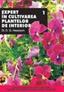 Expert In Cultivarea Plantelor De Interior - Vol I - Dr. D. G. Hessayon