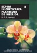 Expert In Cultivarea Plantelor De Interior - Vol. Ii - Dr. D. G. Hessayon