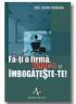 Fa-ti O Firma, Vinde-o si Imbogateste-te! - Joe John Duran