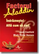 Factorul Aladdin - Jack Canfield , Mark Victor Hansen