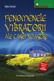 Fenomenele vibratorii ale casei noastre - Gilles Frechet