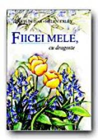 Fiicei Mele, Cu Dragoste - EXLEY Helen