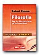 Filosofia. De La Iluminism Pana Astazi  - ZIMMER Robert, Trad. BOGOIU Filotheia