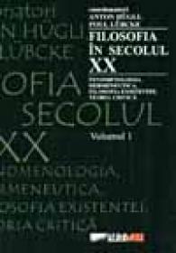 Filosofia In Secolul Xx, Vol. I, Ii - HUEGLI Anton, LUEBCKE Poul, Trad. PASCU Gheorghe, APOSTOL Andrei, LUPU Cristian, CAPRARU Mihnea, MURESAN Marius, STAN Marius