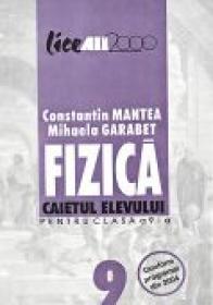 Fizica. Caietul Elevului <br />pentru Clasa A Ix-a  - MANTEA Constantin, GARABET Mihaela