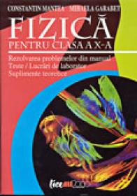 Fizica Pentru Clasa A X-a. <br />rezolvarea Problemelor Din Manual. <br />teste / Lucrari De Laborator. <br />suplimente Teoretice - Constantin Mantea, Mihaela Garabet