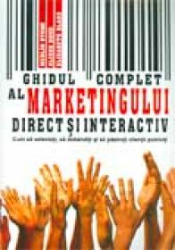 Ghidul Complet Al Marketingului Direct si Interactiv - Merlin Stone, Alison Bond, Elisabeth Blake