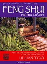 Ghidul Feng Shui pentru gradini - Lillian Too