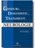 Ghiduri De Diagnostic si Tratament In Neurologie - Coordonator Stiintific: Prof. Dr. Ovidiu Bajenaru