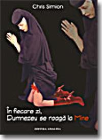 In Fiecare Zi Dumnezeu Se Roaga La Mine - Chris Simion