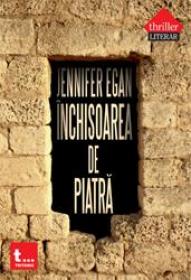 Inchisoarea de piatra - Jennifer Egan