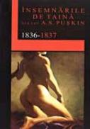 Insemnarile De Taina Ale Lui A.s Puskin - Traducere: POPISTEANU Doina