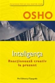 Inteligenta - Reactioneaza creativ la prezent - Osho