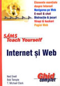 Internet si Web. Ghid Complet - SNELL Ned, TEMPLE Bob, CLARK T. Michaell 