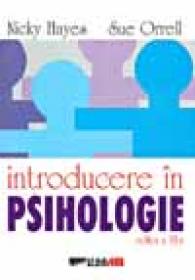 Introducere In Psihologie  - HAYES, Nicky si ORRELL Sue, Trad. Corneliu C. Tocan, Anca Tureanu, Iulia Dumitriu, Genoveva Teleki, C?t?lina Dragulanescu