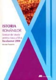 Istoria Romanilor. Sinteze De Istorie Pentru Clasa A Xii-a. Bacalaureat 2008 - Niculae Paraschiv
