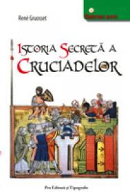 Istoria secreta a cruciadelor - Rene Gruosset