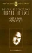 Jurnal Infidel. Calea si Semnul 1997-2001 - Nedelcovici Bujor