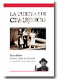 La Curtea Lui Ceausescu - Maria Dobrescu