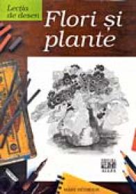Lectia De Desen. Flori si Plante - Autor: Mary Seymour. Trad. Olimpia Novicov