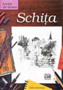 Lectia De Desen: Schita - SCHWARZ Hans,Trad.CARARE Valentina