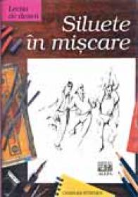 Lectia De Desen: Siluete In Miscare - STEPHEN Charles, Trad. CHIRIAC Maria