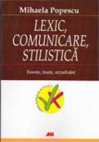 Lexic, Comunicare, Stilistica. Teorie. Teste. Rezolvari - POPESCU Mihaela