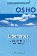 Libertatea - Curajul de a fi tu insuti - Osho