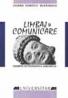 Limbaj si Comunicare. Elemente De Pragmatica Lingvistica - IONESCU-RUXANDOIU Liliana