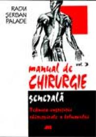 Manual De Chirurgie Generala /  Vol. 3.<br />tehnica Ingrijirii Chirurgicale A Bolnavului - Radu Serban Palade
