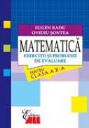 Matematica. Exercitii si Probleme De Evaluare Pentru Clasa A X-a - Eugen Radu, Ovidiu Sontea