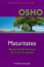 Maturitatea - Responsabilitatea de a fi tu insuti - Osho