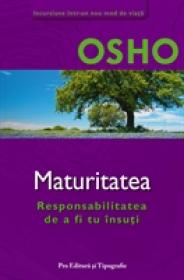Maturitatea - Responsabilitatea de a fi tu insuti - Osho