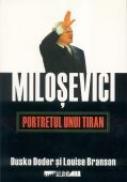 Milosevici. Portretul Unui Tiran - DODER Dusko, BRANSON Louise