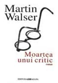 Moartea Unui Critic - WALSER Martin. Trad. SCORADET Victor