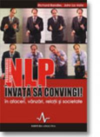 Nlp - Invata Sa Convingi! - Richard Bandler, John La Valle