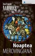 Noaptea Merovingiana - Jean-Francois Nahmias