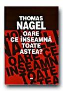Oare Ce Inseamna Toate Astea? - NAGEL Thomas, Trad. IETCU-PREOTEASA Isabela