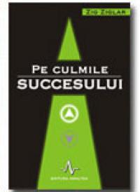 Pe Culmile Succesului - Zig Ziglar