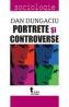 Portrete si controverse - Dan Dungaciu