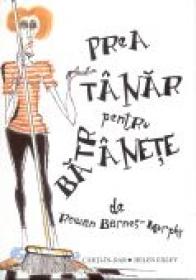 Prea Tanar Pentru Batranete - EXLEY Helen
